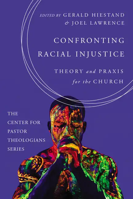 Confronting Racial Injustice: Theory and Praxis for the Church - Paperback