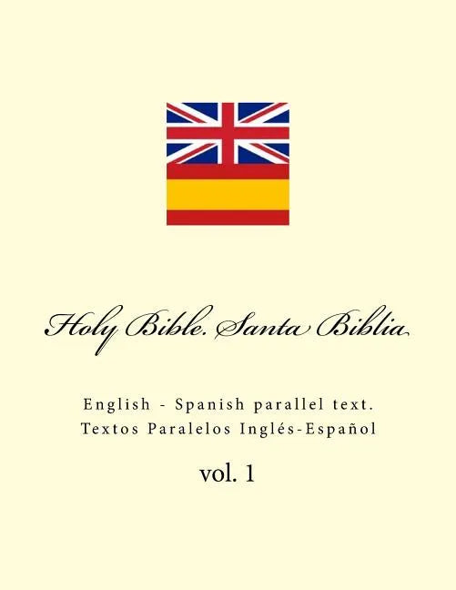 Holy Bible. Santa Biblia: English - Spanish Parallel Text. Textos Paralelos Inglés-Español - Paperback