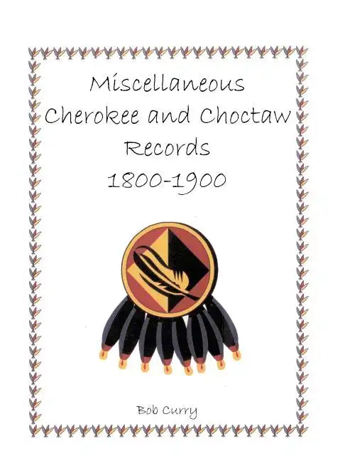 Miscellaneous Cherokee and Choctaw Records, 1800-1900 - Paperback