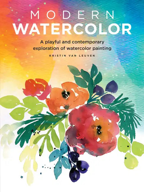 Modern Watercolor: A Playful and Contemporary Exploration of Watercolor Painting - Paperback