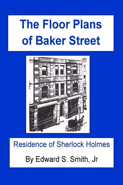 The FLOOR PLANS of BAKER STREET: Residence of Sherlock Holmes - Paperback