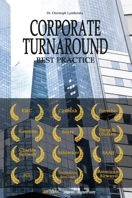 Corporate Turnaround Best Practice: Cases Studies and Articles in Corporate Restructuring - Paperback