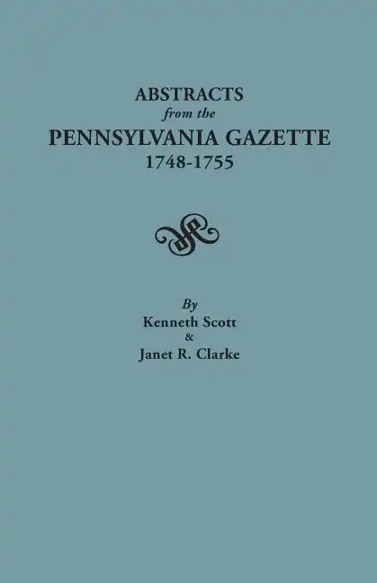 Abstracts from the Pennsylvania Gazette, 1748-1755 - Paperback