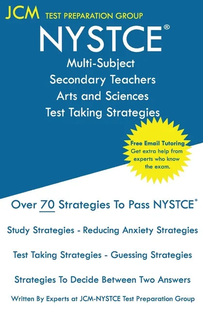 NYSTCE Multi-Subject Secondary Arts and Sciences - Test Taking Strategies: NYSTCE Exam - Free Online Tutoring - New 2020 Edition - The latest strategi - Paperback