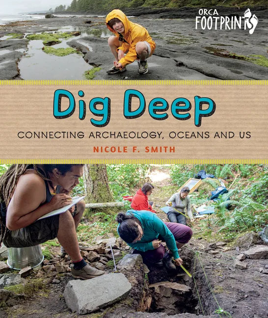 Dig Deep: Connecting Archaeology, Oceans and Us - Hardcover