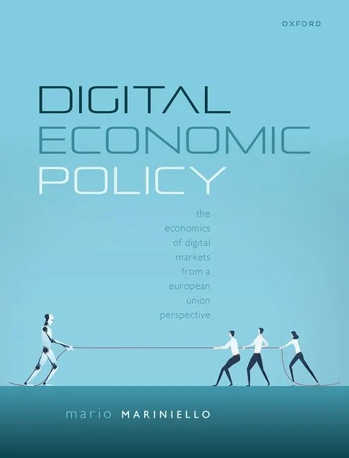 Digital Economic Policy: The Economics of Digital Markets from a European Union Perspective - Paperback