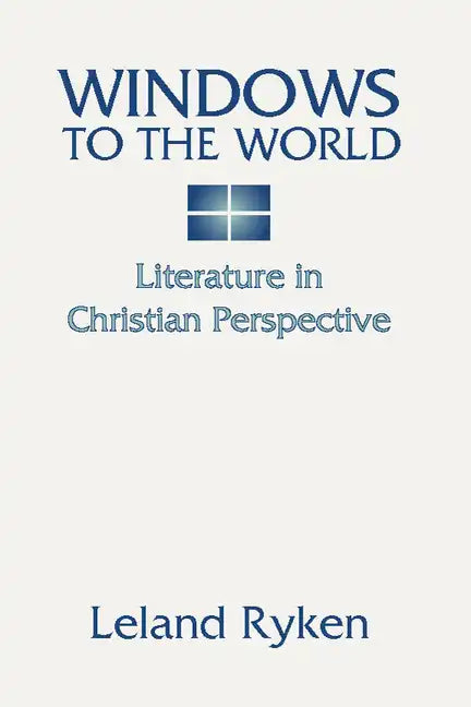 Windows to the World: Literature in Christian Perspective - Paperback