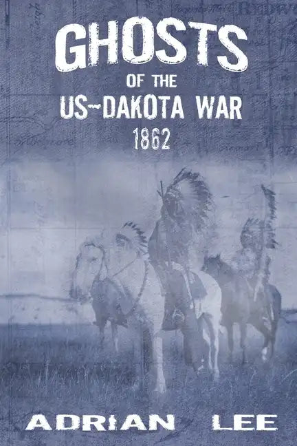 Ghosts of the US-Dakota War 1862 - Paperback