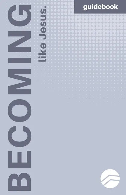 Becoming More Like Jesus: Devotional Guidebook: Experiencing a More Meaningful Time With God - Paperback