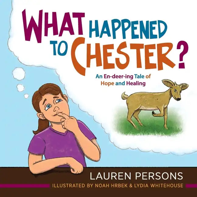 What Happened to Chester?: An En-deer-ing Tale of Hope and Healing - Paperback