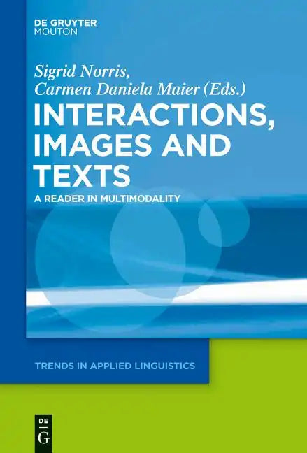 Interactions, Images and Texts: A Reader in Multimodality - Paperback