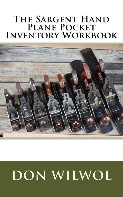 The Sargent Hand Plane Pocket Inventory Workbook - Paperback