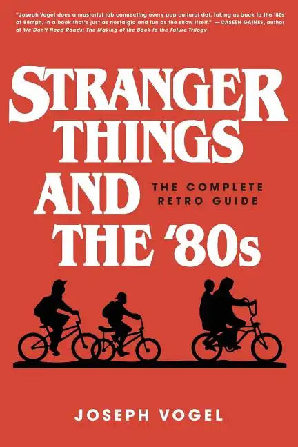 Stranger Things and the '80s: The Complete Retro Guide - Paperback