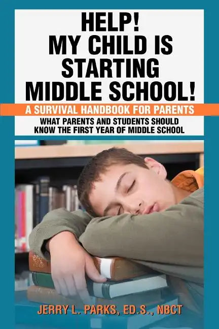 Help! My Child Is Starting Middle School!: A Survival Handbook for Parents - Paperback