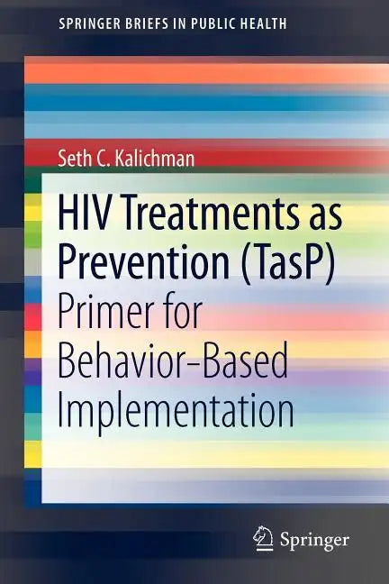 HIV Treatments as Prevention (Tasp): Primer for Behavior-Based Implementation - Paperback