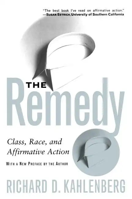 The Remedy: Class, Race, and Affirmative Action - Paperback