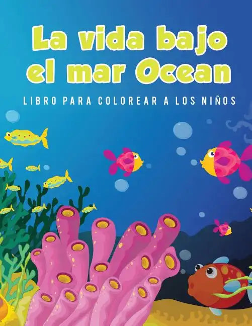 La vida bajo el mar Ocean Libro para colorear a los niños - Paperback