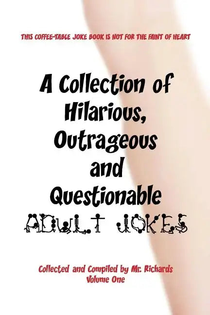 A Collection of Hilarious, Outrageous and Questionable Adult Jokes - Paperback