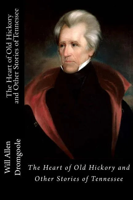 The Heart of Old Hickory and Other Stories of Tennessee - Paperback