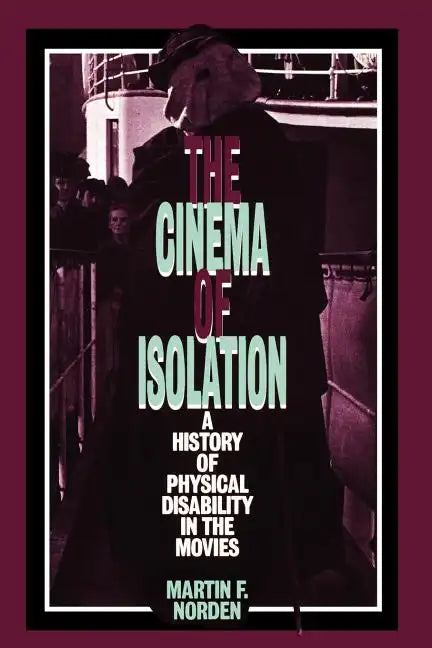 The Cinema of Isolation: A History of Physical Disability in the Movies - Paperback