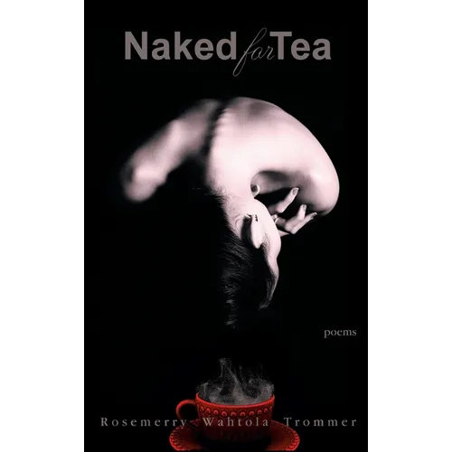Naked for Tea: Poems - Hardcover