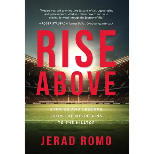 Rise Above: Stories and Lessons from the Mountains to the Hilltops - Hardcover