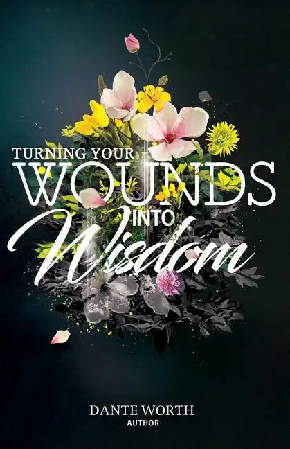Turning Your Wounds Into Wisdom - Paperback