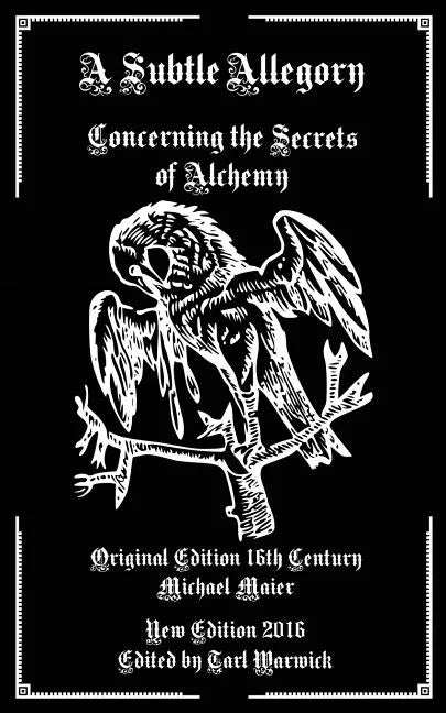 A Subtle Allegory: Concerning the Secrets of Alchemy - Paperback