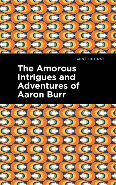 The Amorous Intrigues and Adventures of Aaron Burr - Paperback