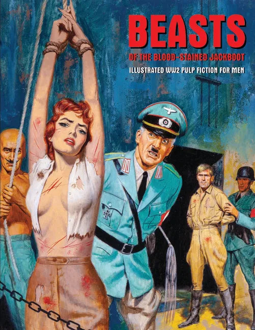 Beasts of the Blood-Stained Jackboot: Illustrated Ww2 Pulp Fiction for Men - Paperback