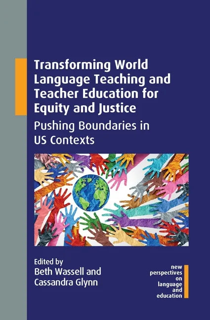 Transforming World Language Teaching and Teacher Education for Equity and Justice: Pushing Boundaries in Us Contexts - Paperback