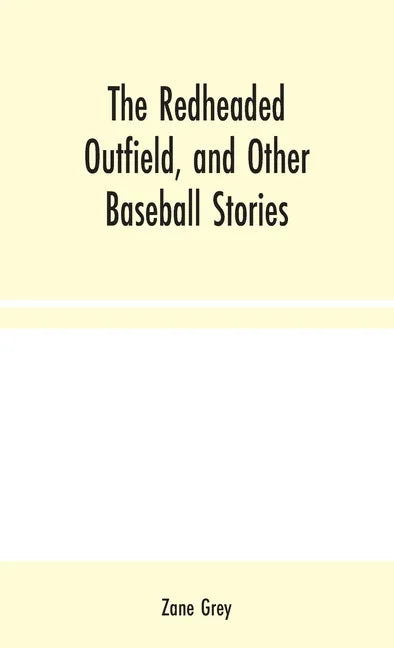 The Redheaded Outfield, and Other Baseball Stories - Hardcover