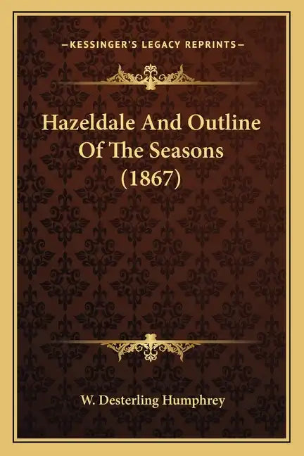 Hazeldale And Outline Of The Seasons (1867) - Paperback