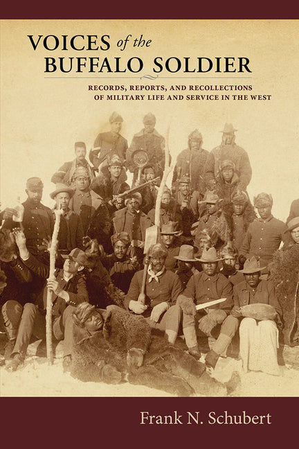 Voices of the Buffalo Soldier: Records, Reports, and Recollections of Military Life and Service in the West - Paperback