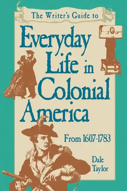 Writer's Guide To Everyday Life In Colonial America Pod Edition - Paperback