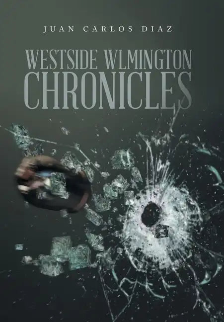 Westside Wilmington Chronicles - Hardcover