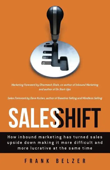 Sales Shift: How inbound marketing has turned sales upside down making it more difficult and more lucrative at the same time - Paperback