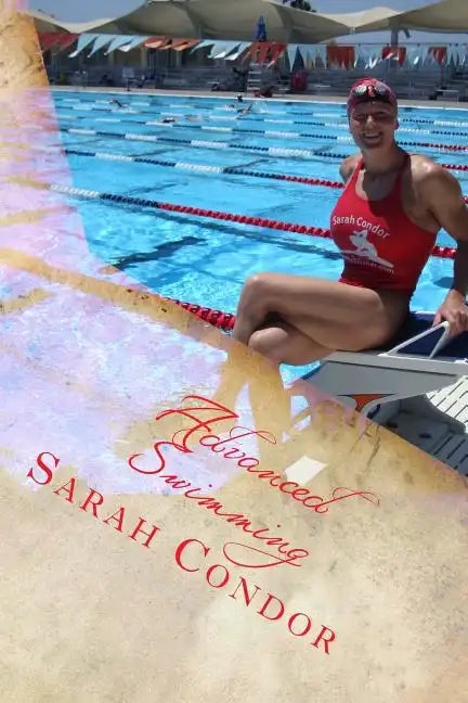 Advanced Swimming: Contest Preparation for Masters, Including Dry Exercise and Nutrition - Paperback