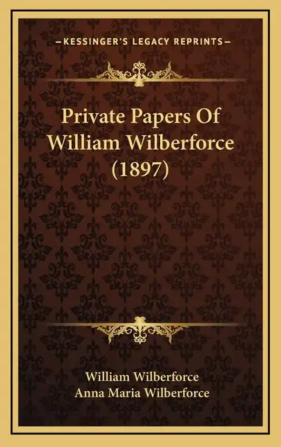 Private Papers Of William Wilberforce (1897) - Hardcover