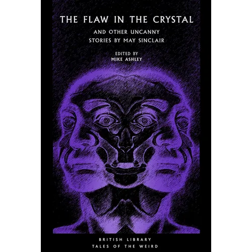 The Flaw in the Crystal: And Other Uncanny Stories by May Sinclair - Paperback