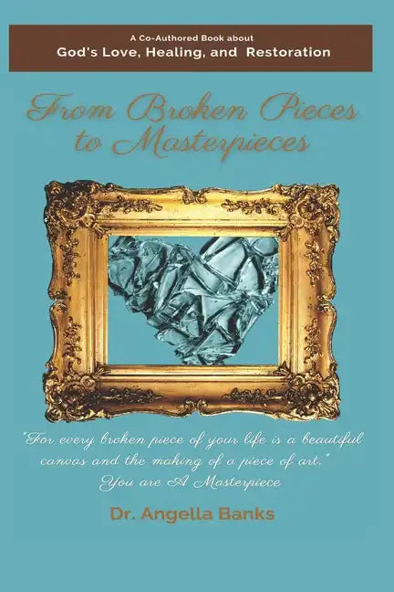 From Broken Pieces to Masterpieces - Paperback