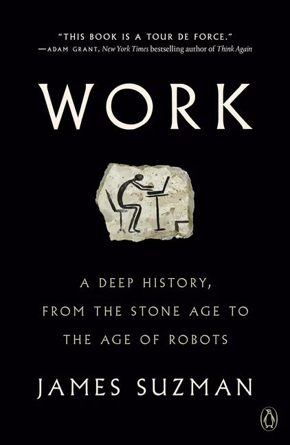 Work: A Deep History, from the Stone Age to the Age of Robots - Paperback