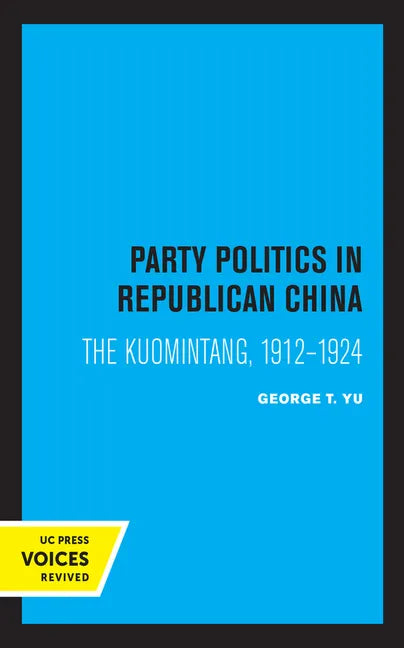 Party Politics in Republican China: The Kuomintang, 1912-1924 - Paperback