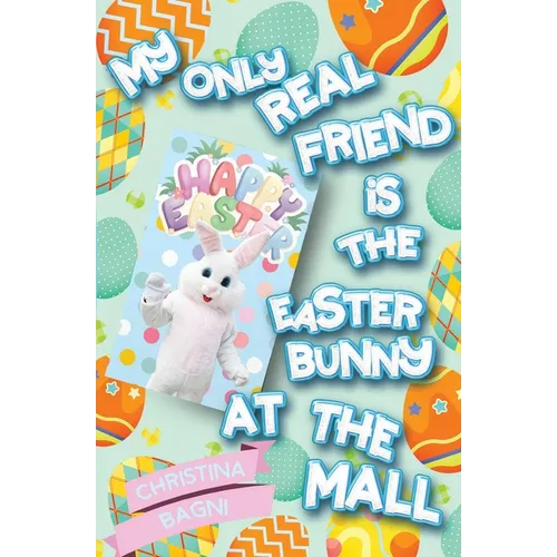 My Only Real Friend is the Easter Bunny at the Mall - Paperback