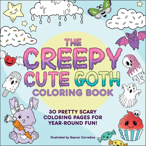 The Creepy Cute Goth Coloring Book: 30 Pretty Scary Coloring Pages for Year-Round Fun! - Paperback