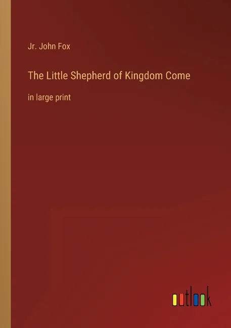 The Little Shepherd of Kingdom Come: in large print - Paperback