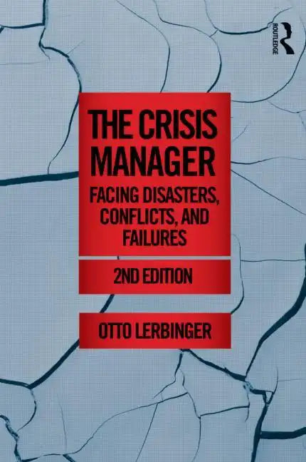 The Crisis Manager: Facing Disasters, Conflicts, and Failures - Paperback