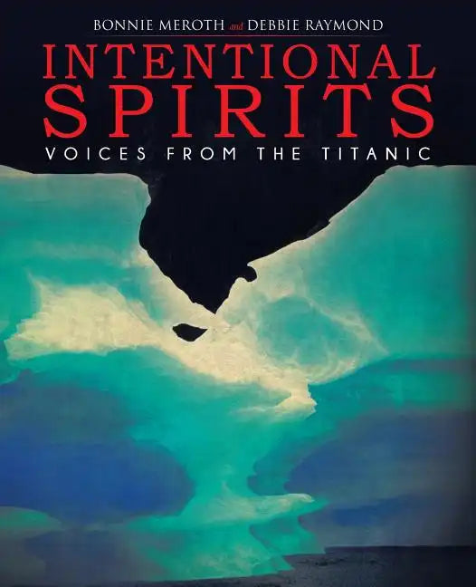 Intentional Spirits: Voices from the Titanic - Paperback