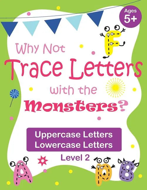 Why Not Trace Letters with the Monsters? (Level 2) - Uppercase Letters, Lowercase Letters: Black and White Version, Lots of Practice, Cute Images, Age - Paperback