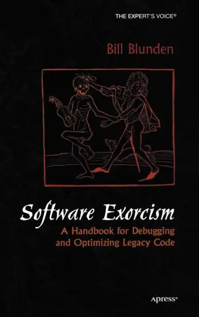 Software Exorcism: A Handbook for Debugging and Optimizing Legacy Code - Hardcover